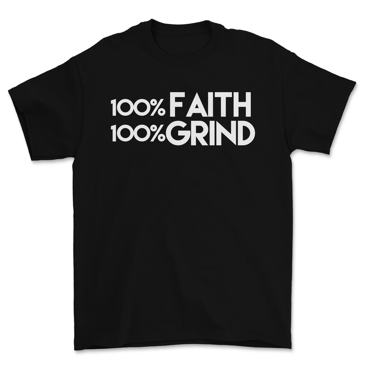 100% Faith & 100% Grind T-Shirt